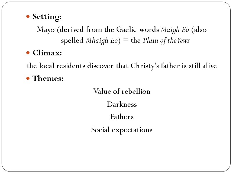 Setting: Mayo (derived from the Gaelic words Maigh Eo (also spelled Mhaigh Eo) =